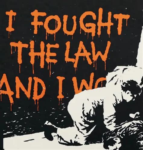 I Fought the Law and the Law Lost .